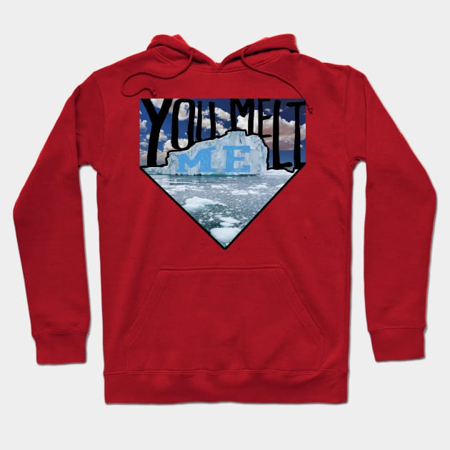 YOU MELT ME Hoodie by la2ya4ever